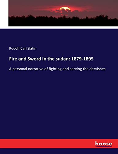 Stock image for Fire and Sword in the sudan: 1879-1895: A personal narrative of fighting and serving the dervishes for sale by Lucky's Textbooks