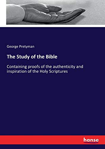 9783337149482: The Study of the Bible: Containing proofs of the authenticity and inspiration of the Holy Scriptures