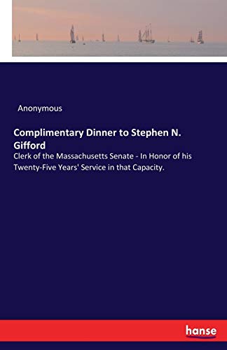 Stock image for Complimentary Dinner to Stephen N. Gifford:Clerk of the Massachusetts Senate - In Honor of his Twenty-Five Years' Service in that Capacity. for sale by Chiron Media