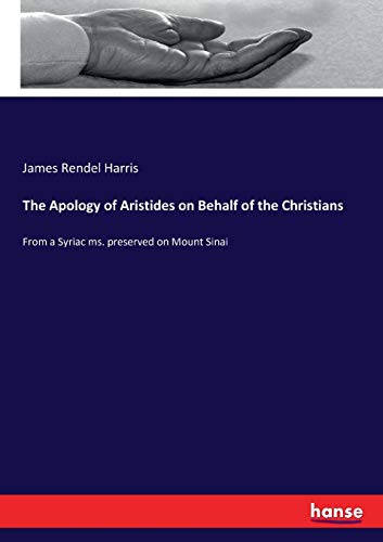 Beispielbild fr The Apology of Aristides on Behalf of the Christians: From a Syriac ms. preserved on Mount Sinai zum Verkauf von Lucky's Textbooks