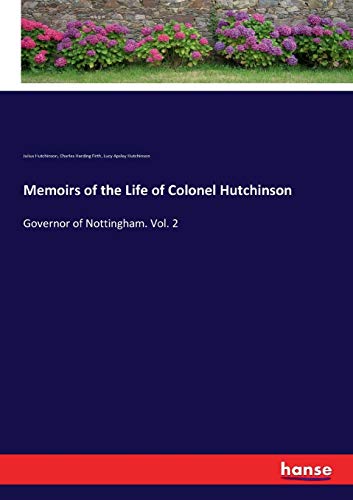 Imagen de archivo de Memoirs of the Life of Colonel Hutchinson: Governor of Nottingham. Vol. 2 a la venta por Lucky's Textbooks