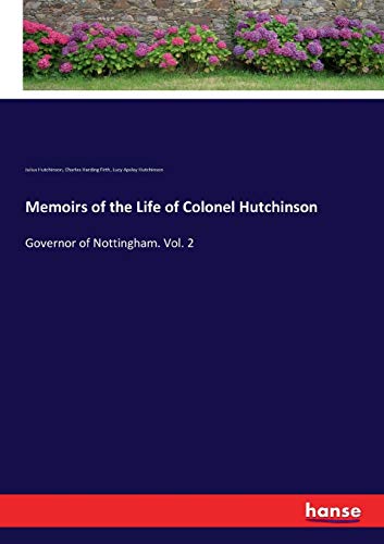 Stock image for Memoirs of the Life of Colonel Hutchinson: Governor of Nottingham. Vol. 2 for sale by Lucky's Textbooks