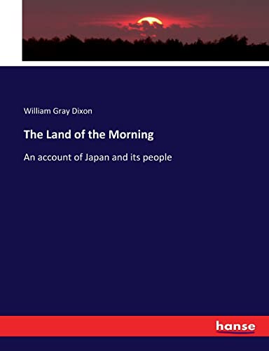 Beispielbild fr The Land of the Morning: An account of Japan and its people zum Verkauf von Lucky's Textbooks