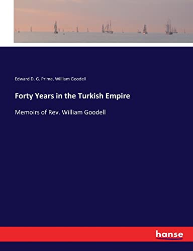 Beispielbild fr Forty Years in the Turkish Empire: Memoirs of Rev. William Goodell zum Verkauf von Lucky's Textbooks