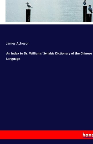 Stock image for An Index to Dr. Williams' Syllabic Dictionary of the Chinese Language for sale by Revaluation Books