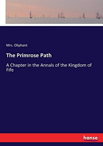 Beispielbild fr The Primrose Path:A Chapter in the Annals of the Kingdom of Fife zum Verkauf von Ria Christie Collections