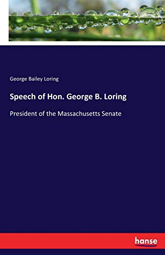 Imagen de archivo de Speech of Hon. George B. Loring :President of the Massachusetts Senate a la venta por Chiron Media