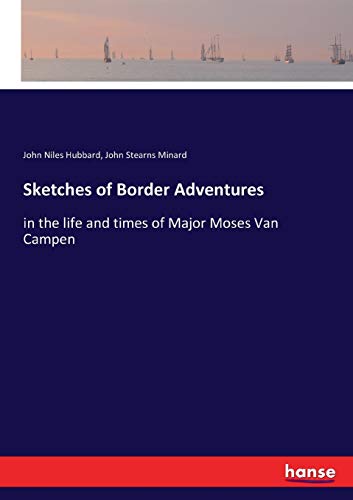 Stock image for Sketches of Border Adventures: in the life and times of Major Moses Van Campen for sale by Lucky's Textbooks