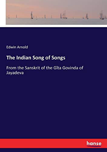 Stock image for The Indian Song of Songs:From the Sanskrit of the Gîta Govinda of Jayadeva for sale by Ria Christie Collections