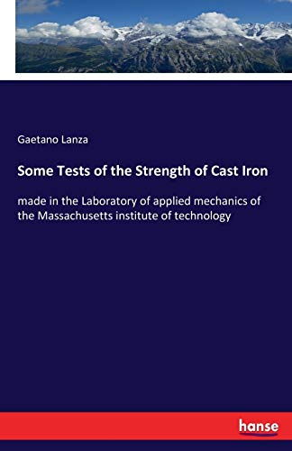 9783337182168: Some Tests of the Strength of Cast Iron: made in the Laboratory of applied mechanics of the Massachusetts institute of technology