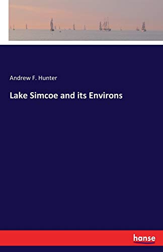 Beispielbild fr Lake Simcoe and its Environs zum Verkauf von Ria Christie Collections