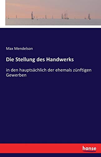 Imagen de archivo de Die Stellung des Handwerks:in den hauptsachlich der ehemals zunftigen Gewerben a la venta por Chiron Media