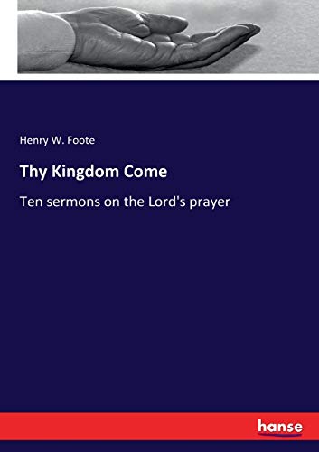 Stock image for Thy Kingdom Come: Ten sermons on the Lord's prayer for sale by Lucky's Textbooks