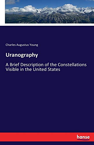 Imagen de archivo de Uranography:A Brief Description of the Constellations Visible in the United States a la venta por Chiron Media