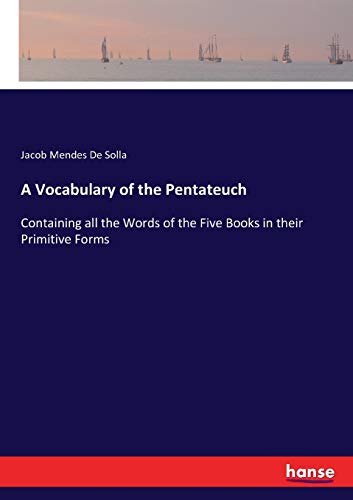 Imagen de archivo de A Vocabulary of the Pentateuch:Containing all the Words of the Five Books in their Primitive Forms a la venta por Ria Christie Collections