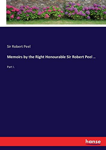 9783337190743: Memoirs by the Right Honourable Sir Robert Peel ..: Part I.