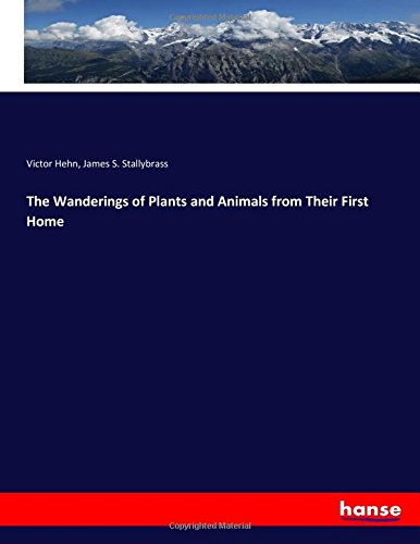 Beispielbild fr The Wanderings of Plants and Animals from Their First Home zum Verkauf von Lucky's Textbooks