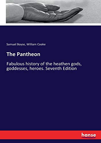 Imagen de archivo de The Pantheon: Fabulous history of the heathen gods, goddesses, heroes. Seventh Edition a la venta por Lucky's Textbooks