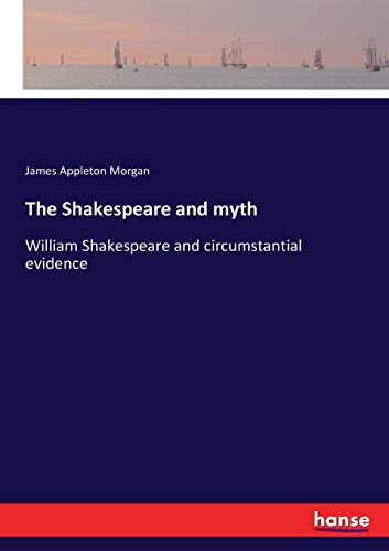 Stock image for The Shakespeare and myth:William Shakespeare and circumstantial evidence for sale by Ria Christie Collections