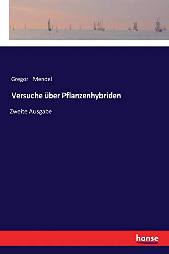 Versuche über Pflanzenhybriden : Zweite Ausgabe - Gregor Mendel