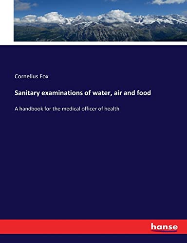 Stock image for Sanitary examinations of water, air and food: A handbook for the medical officer of health for sale by Lucky's Textbooks