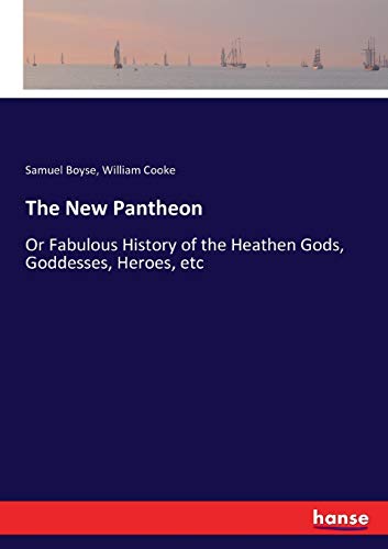 Imagen de archivo de The New Pantheon: Or Fabulous History of the Heathen Gods, Goddesses, Heroes, etc a la venta por Lucky's Textbooks