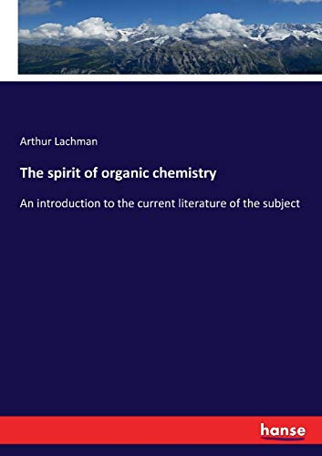 Stock image for The spirit of organic chemistry:An introduction to the current literature of the subject for sale by Ria Christie Collections