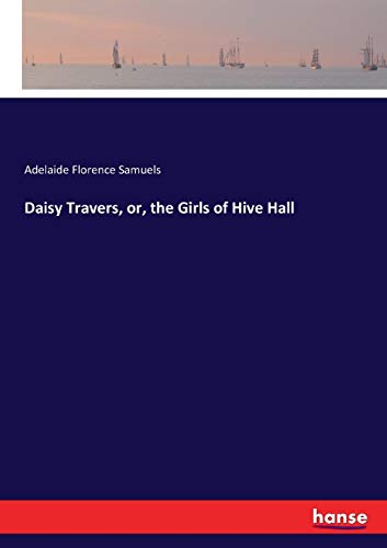 Stock image for Daisy Travers, or, the Girls of Hive Hall for sale by Lucky's Textbooks