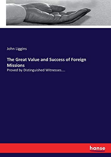 Imagen de archivo de The Great Value and Success of Foreign Missions:Proved by Distinguished Witnesses. a la venta por Ria Christie Collections