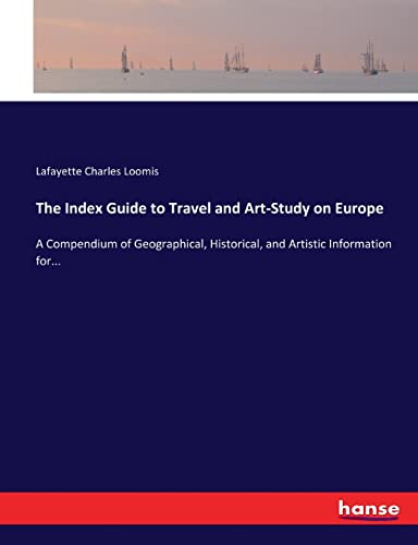 Beispielbild fr The Index Guide to Travel and Art-Study on Europe: A Compendium of Geographical, Historical, and Artistic Information for. zum Verkauf von Lucky's Textbooks