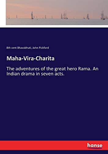 Stock image for Maha-Vira-Charita:The adventures of the great hero Rama. An Indian drama in seven acts. for sale by Ria Christie Collections