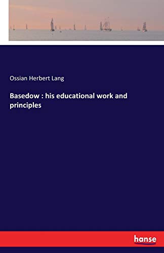 Stock image for Basedow : his educational work and principles for sale by Ria Christie Collections