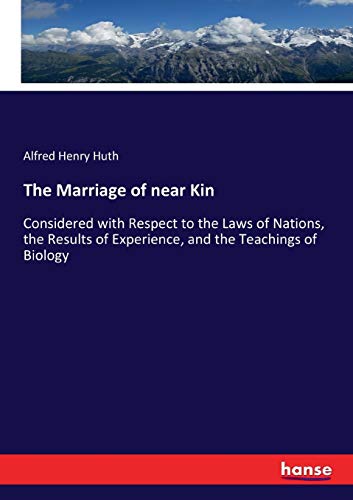 Stock image for The Marriage of near Kin: Considered with Respect to the Laws of Nations, the Results of Experience, and the Teachings of Biology for sale by Lucky's Textbooks