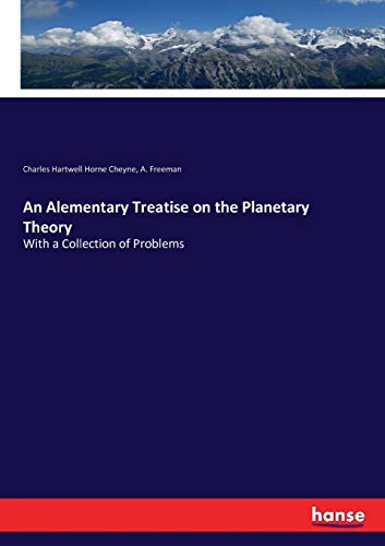 Imagen de archivo de An Alementary Treatise on the Planetary Theory:With a Collection of Problems a la venta por Ria Christie Collections