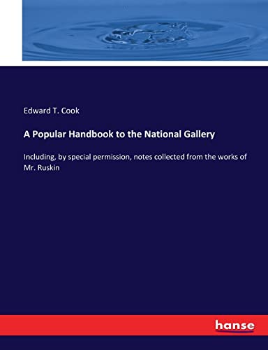 9783337218997: A Popular Handbook to the National Gallery: Including, by special permission, notes collected from the works of Mr. Ruskin