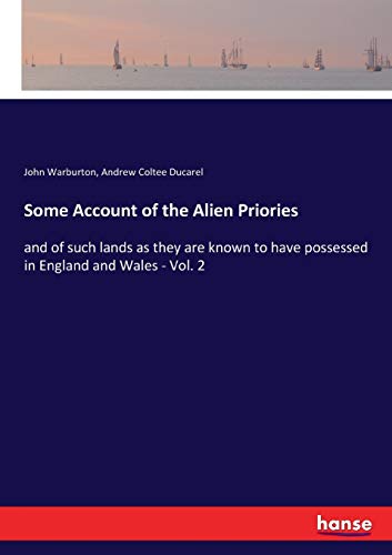 Stock image for Some Account of the Alien Priories: and of such lands as they are known to have possessed in England and Wales - Vol. 2 for sale by Lucky's Textbooks