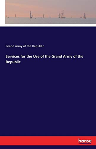 Imagen de archivo de Services for the Use of the Grand Army of the Republic a la venta por Chiron Media