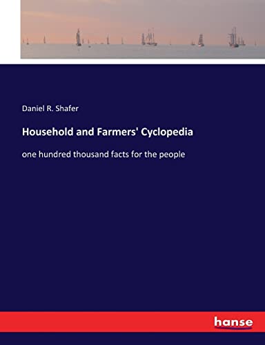 Stock image for Household and Farmers' Cyclopedia: one hundred thousand facts for the people for sale by Lucky's Textbooks