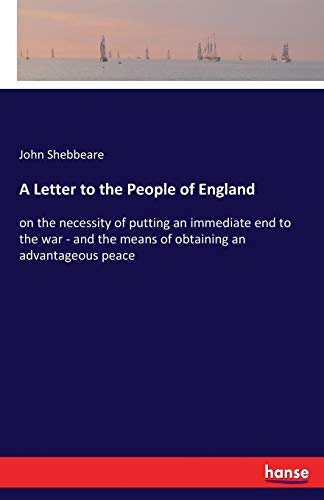 9783337224721: A Letter to the People of England: on the necessity of putting an immediate end to the war - and the means of obtaining an advantageous peace