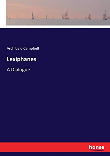 Lexiphanes : A Dialogue - Archibald Campbell