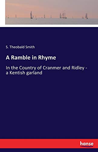Imagen de archivo de A Ramble in Rhyme:In the Country of Cranmer and Ridley - a Kentish garland a la venta por Chiron Media