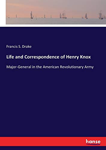 Imagen de archivo de Life and Correspondence of Henry Knox:Major-General in the American Revolutionary Army a la venta por Ria Christie Collections