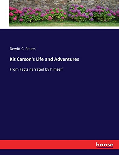 Imagen de archivo de Kit Carson's Life and Adventures: From Facts narrated by himself a la venta por Lucky's Textbooks