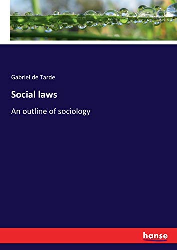 Social laws: An outline of sociology Paperback - Tarde, Gabriel de Tarde