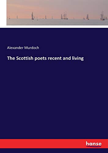 9783337234041: The Scottish poets recent and living