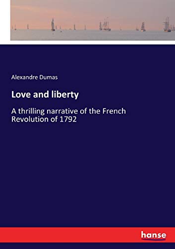 Stock image for Love and liberty: A thrilling narrative of the French Revolution of 1792 for sale by Lucky's Textbooks