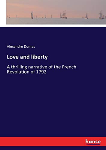 9783337235109: Love and liberty: A thrilling narrative of the French Revolution of 1792