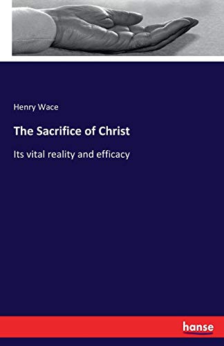 9783337237165: The Sacrifice of Christ: Its vital reality and efficacy