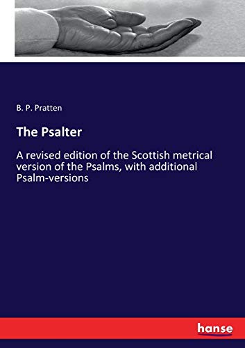 9783337241315: The Psalter: A revised edition of the Scottish metrical version of the Psalms, with additional Psalm-versions