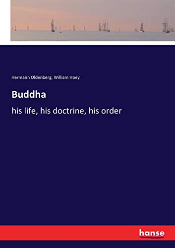 Beispielbild fr Buddha: his life, his doctrine, his order zum Verkauf von Lucky's Textbooks